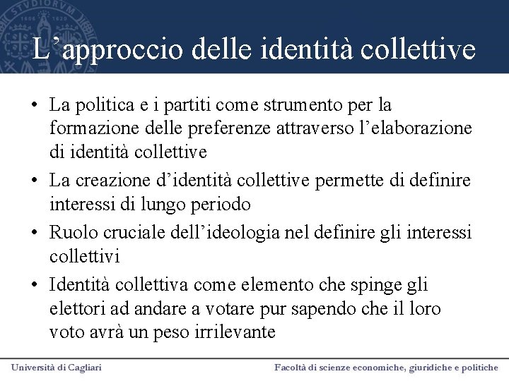 L’approccio delle identità collettive • La politica e i partiti come strumento per la