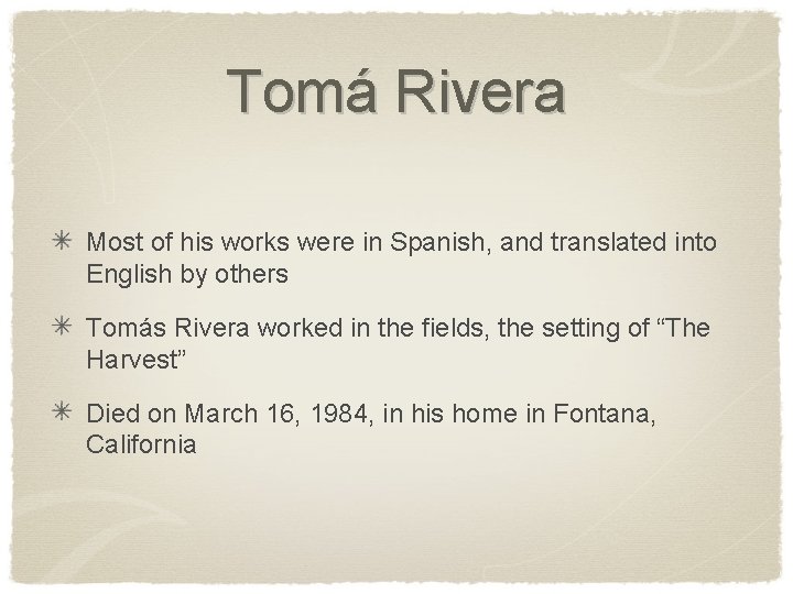 Tomá Rivera Most of his works were in Spanish, and translated into English by