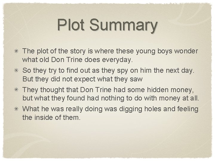 Plot Summary The plot of the story is where these young boys wonder what