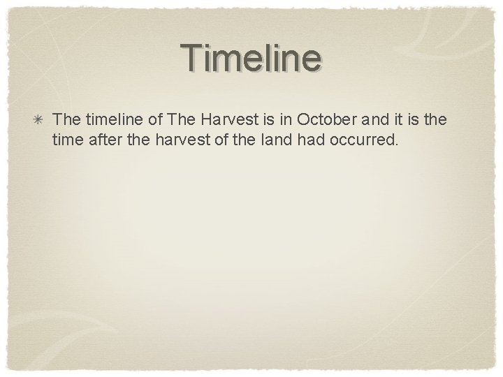 Timeline The timeline of The Harvest is in October and it is the time