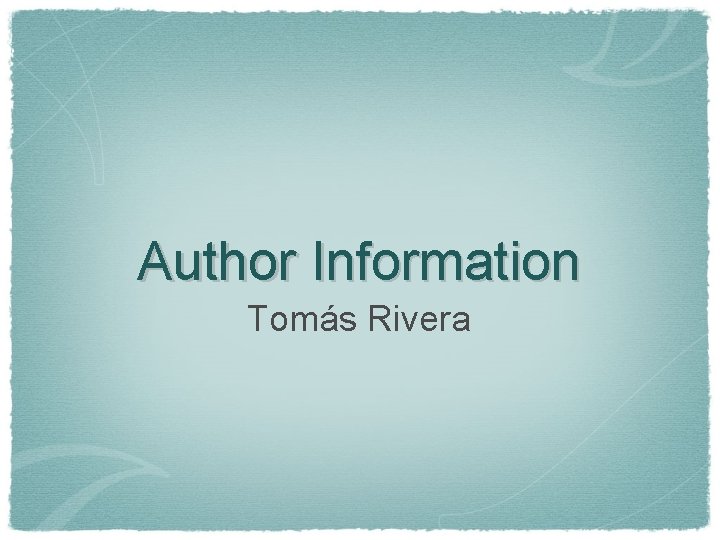 Author Information Tomás Rivera 