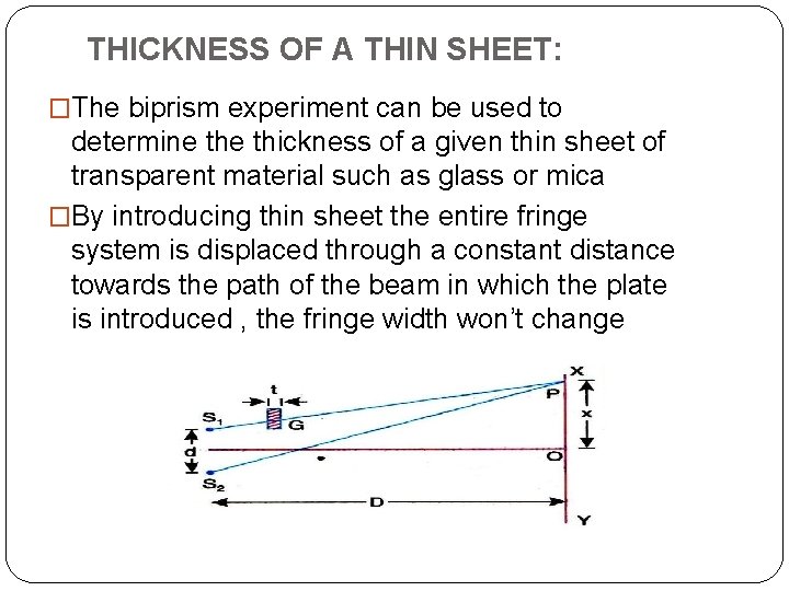 THICKNESS OF A THIN SHEET: �The biprism experiment can be used to determine thickness