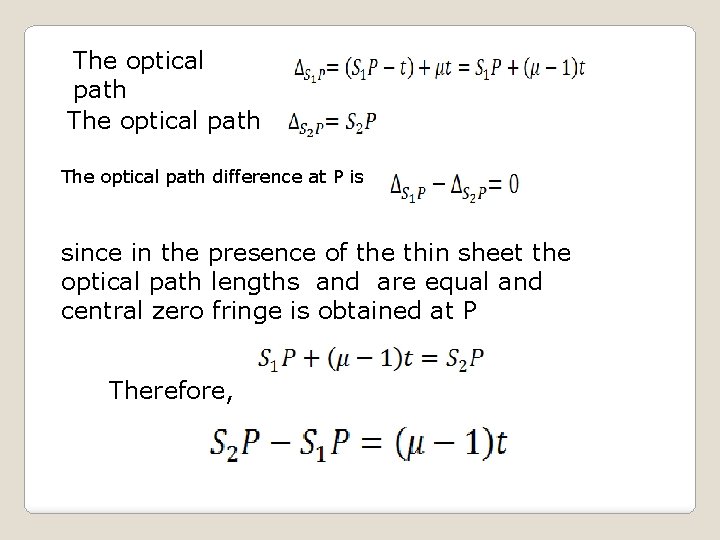 The optical path difference at P is since in the presence of the thin