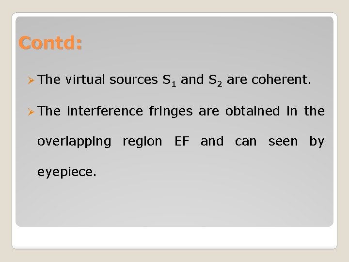 Contd: Ø The virtual sources S 1 and S 2 are coherent. Ø The