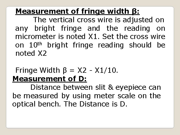 Measurement of fringe width β: The vertical cross wire is adjusted on any bright