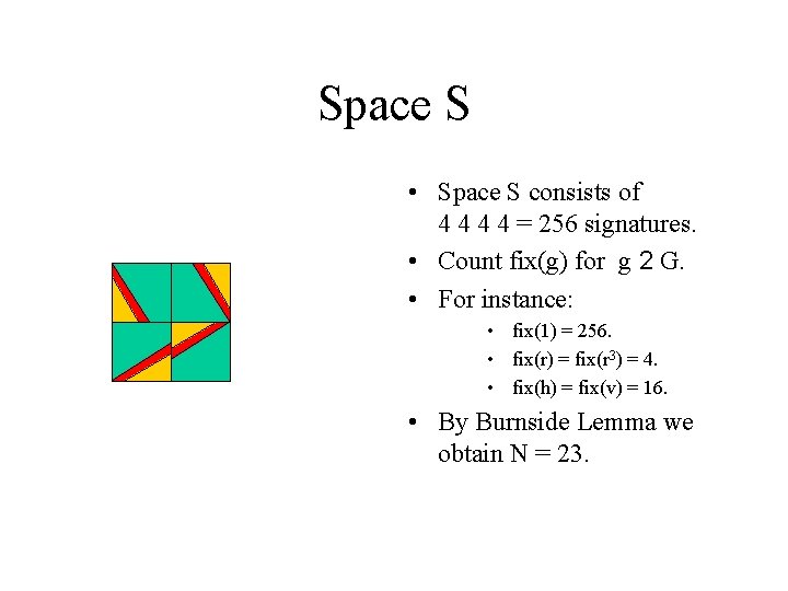 Space S • Space S consists of 4 4 = 256 signatures. • Count