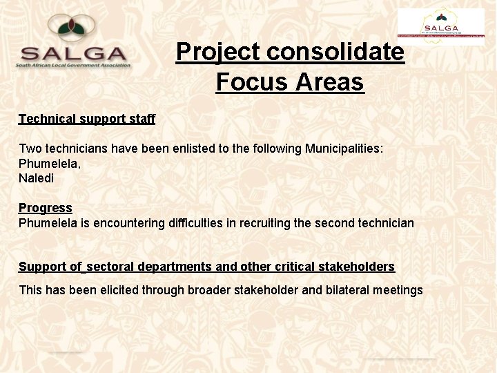 Project consolidate Focus Areas Technical support staff Two technicians have been enlisted to the