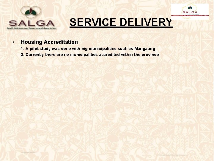 SERVICE DELIVERY • Housing Accreditation 1. A pilot study was done with big municipalities