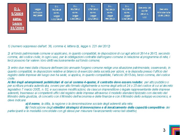 D. L. 5/2009 conv. Legge 33/2009 Legge sviluppo 99/2009 D. L 78/2010 conv. Legge