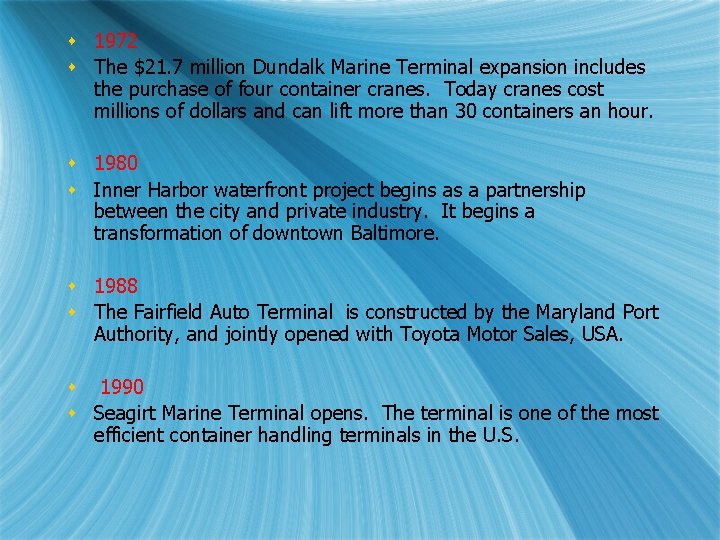 s 1972 s The $21. 7 million Dundalk Marine Terminal expansion includes the purchase