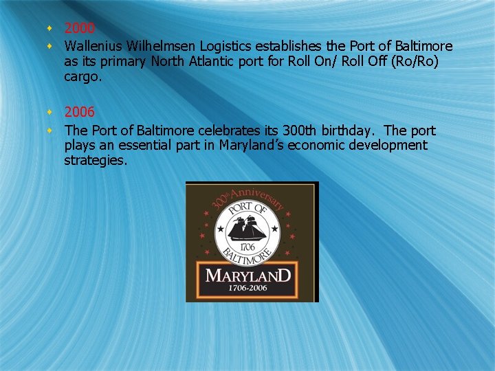 s 2000 s Wallenius Wilhelmsen Logistics establishes the Port of Baltimore as its primary