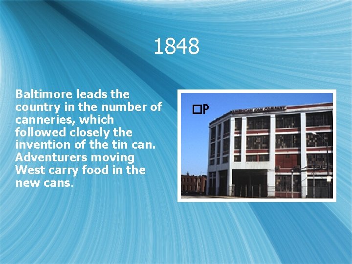 1848 Baltimore leads the country in the number of canneries, which followed closely the