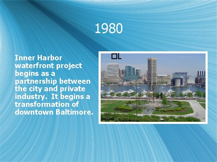 1980 Inner Harbor waterfront project begins as a partnership between the city and private
