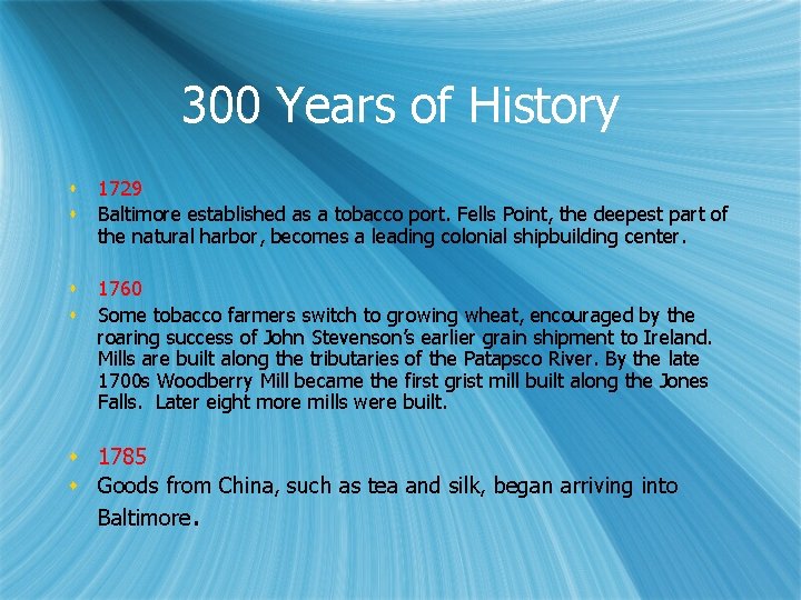 300 Years of History s s 1729 Baltimore established as a tobacco port. Fells