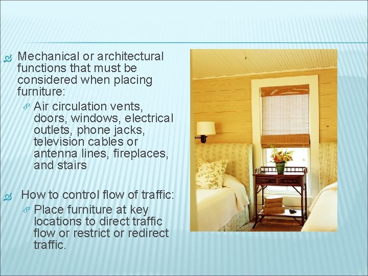  Mechanical or architectural functions that must be considered when placing furniture: Air circulation