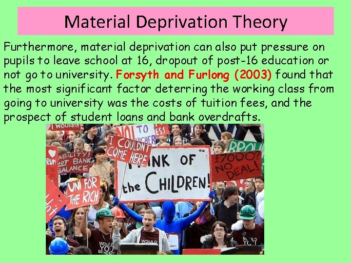 Material Deprivation Theory Furthermore, material deprivation can also put pressure on pupils to leave