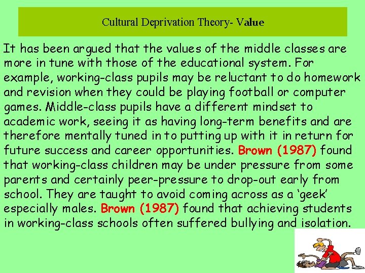 Cultural Deprivation Theory- Value It has been argued that the values of the middle