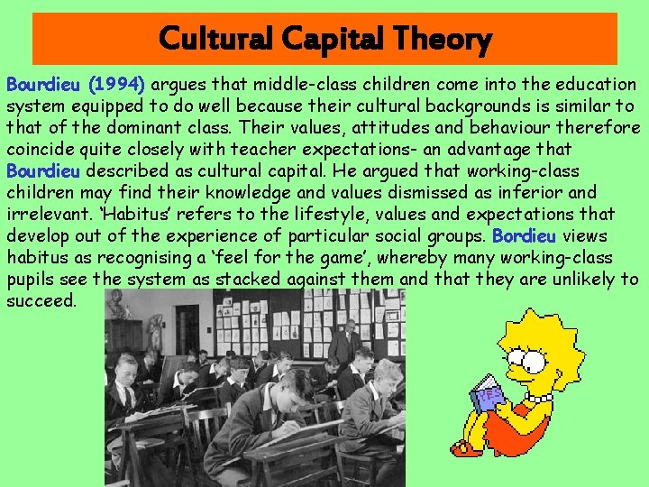 Cultural Capital Theory Bourdieu (1994) argues that middle-class children come into the education system