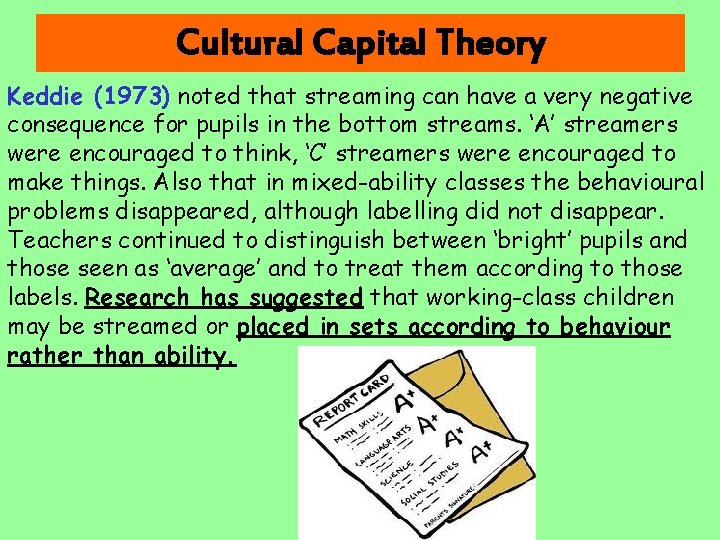 Cultural Capital Theory Keddie (1973) noted that streaming can have a very negative consequence