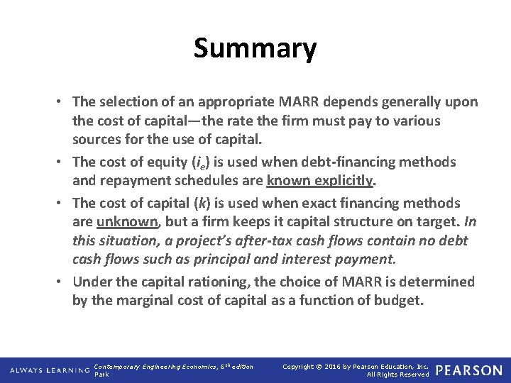 Summary • The selection of an appropriate MARR depends generally upon the cost of