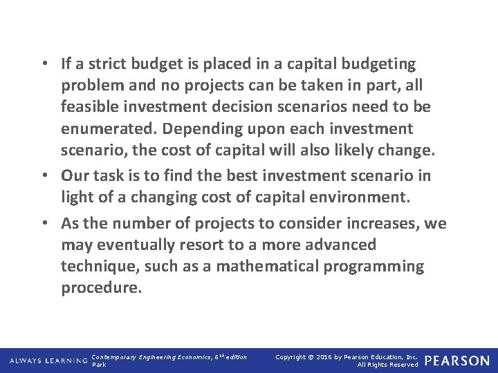  • If a strict budget is placed in a capital budgeting problem and