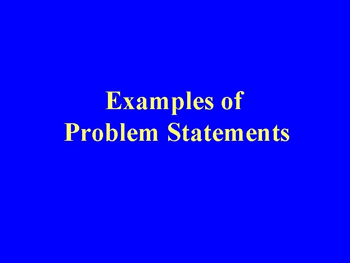 Examples of Problem Statements 