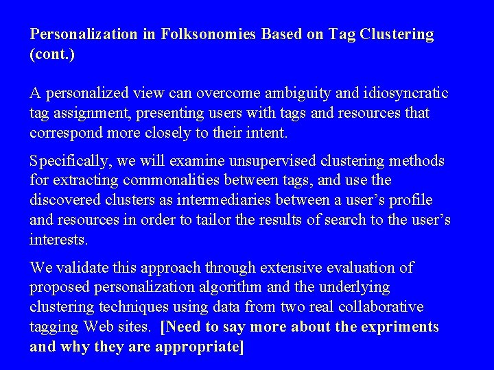 Personalization in Folksonomies Based on Tag Clustering (cont. ) A personalized view can overcome