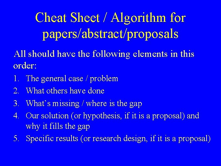 Cheat Sheet / Algorithm for papers/abstract/proposals All should have the following elements in this