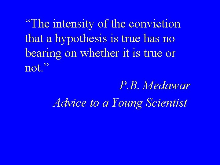 “The intensity of the conviction that a hypothesis is true has no bearing on
