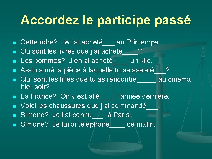 Accordez le participe passé n n n n n Cette robe? Je l’ai acheté___