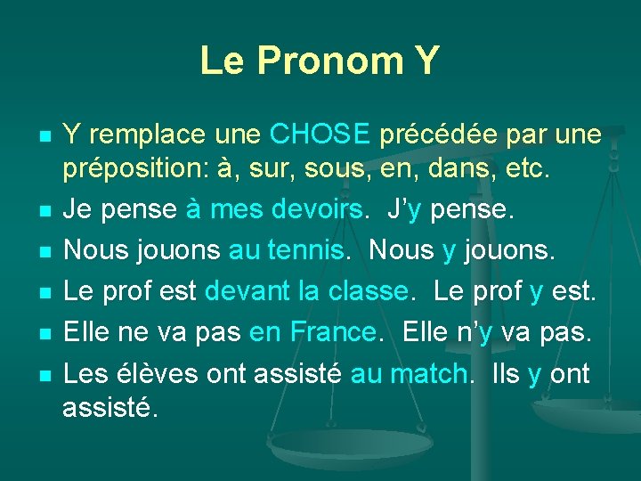 Le Pronom Y n n n Y remplace une CHOSE précédée par une préposition: