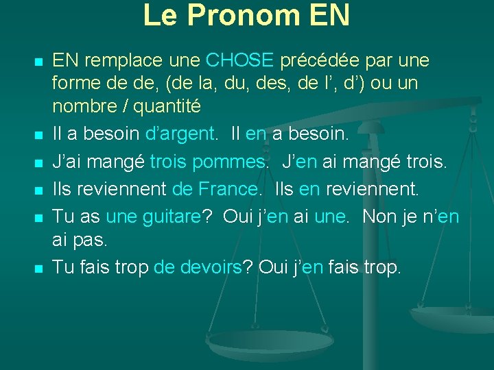 Le Pronom EN n n n EN remplace une CHOSE précédée par une forme