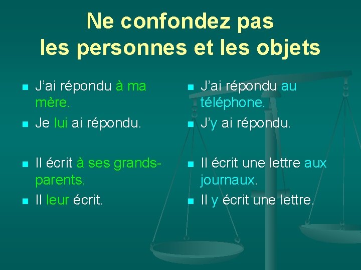 Ne confondez pas les personnes et les objets n n J’ai répondu à ma