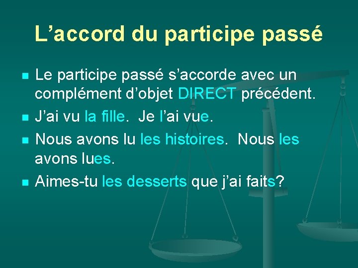 L’accord du participe passé n n Le participe passé s’accorde avec un complément d’objet