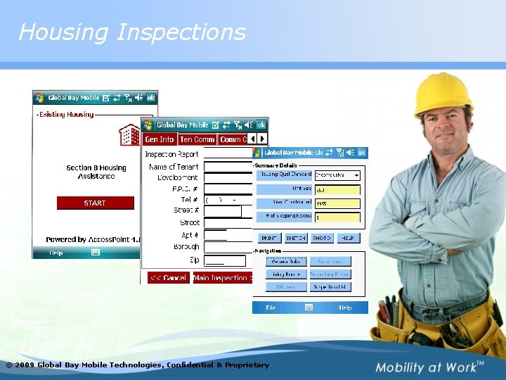 Housing Inspections © 2009 Global Bay Mobile Technologies, Confidential & Proprietary 