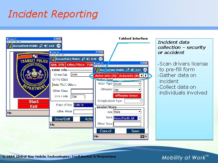 Incident Reporting Tabbed Interface Incident data collection – security or accident -Scan drivers license