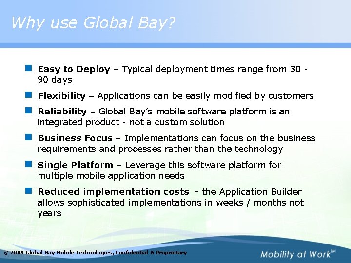 Why use Global Bay? n Easy to Deploy – Typical deployment times range from