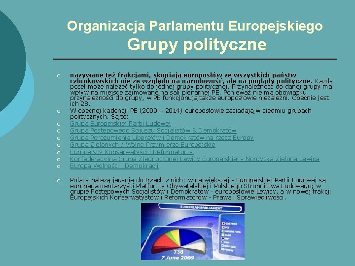 Organizacja Parlamentu Europejskiego Grupy polityczne ¡ ¡ ¡ ¡ ¡ nazywane też frakcjami, skupiają
