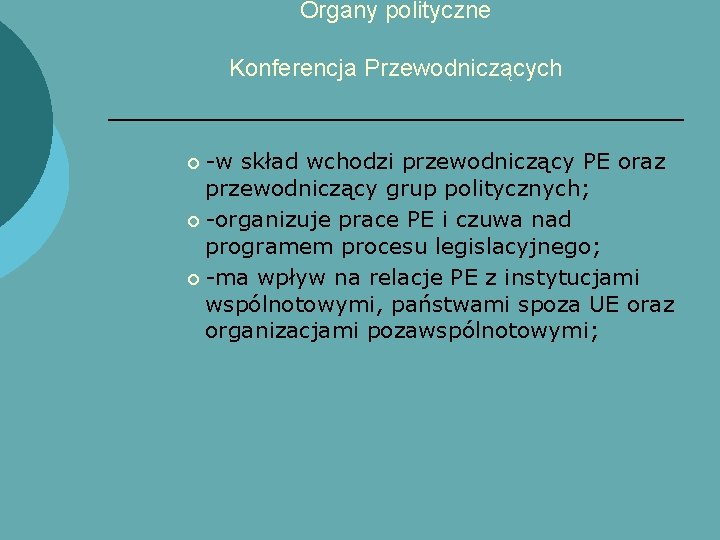 Organy polityczne Konferencja Przewodniczących -w skład wchodzi przewodniczący PE oraz przewodniczący grup politycznych; ¡