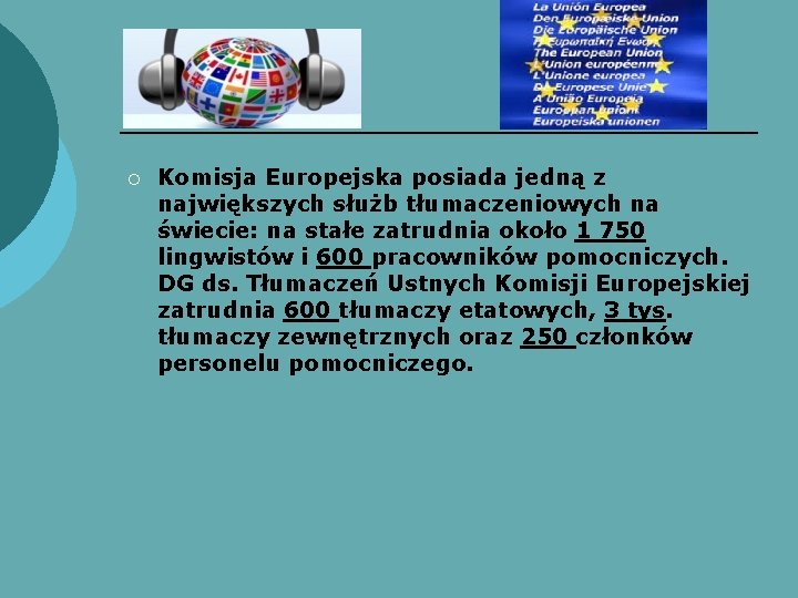 ¡ Komisja Europejska posiada jedną z największych służb tłumaczeniowych na świecie: na stałe zatrudnia