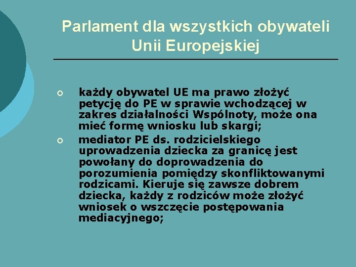 Parlament dla wszystkich obywateli Unii Europejskiej ¡ ¡ każdy obywatel UE ma prawo złożyć