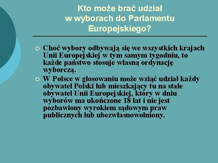 Kto może brać udział w wyborach do Parlamentu Europejskiego? ¡ ¡ Choć wybory odbywają