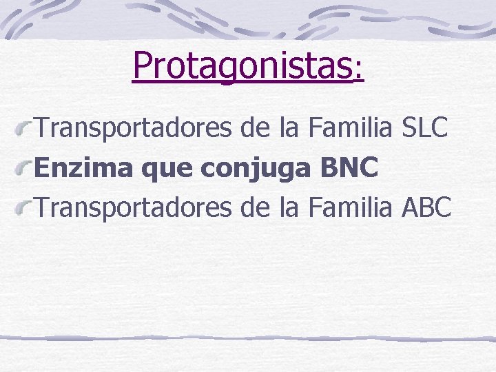 Protagonistas: Transportadores de la Familia SLC Enzima que conjuga BNC Transportadores de la Familia