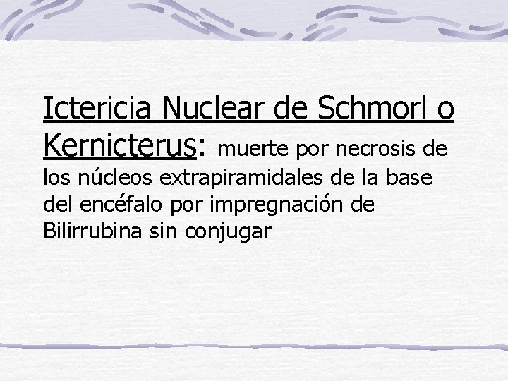 Ictericia Nuclear de Schmorl o Kernicterus: muerte por necrosis de los núcleos extrapiramidales de