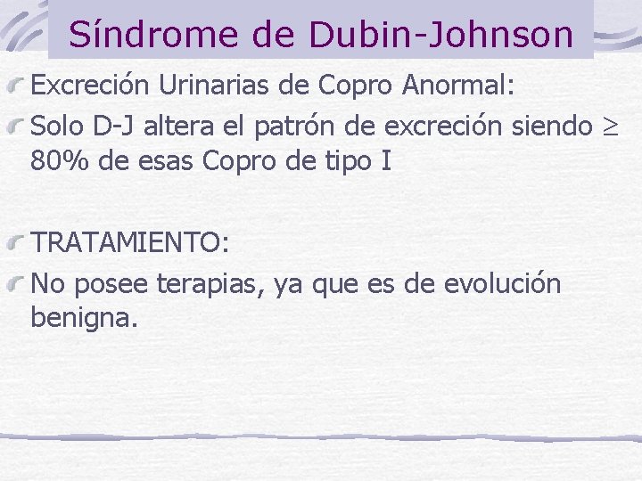Síndrome de Dubin-Johnson Excreción Urinarias de Copro Anormal: Solo D-J altera el patrón de