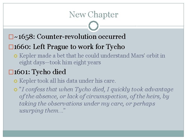 New Chapter �~1658: Counter-revolution occurred � 1660: Left Prague to work for Tycho Kepler New Chapter �~1658: Counter-revolution occurred � 1660: Left Prague to work for Tycho Kepler