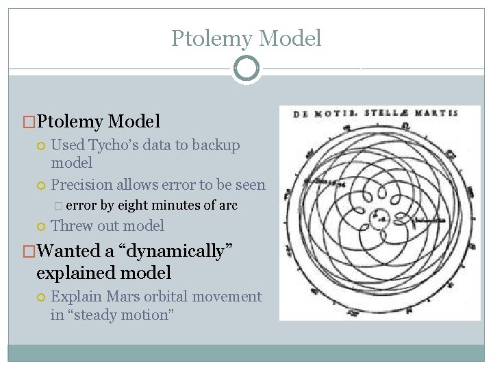 Ptolemy Model �Ptolemy Model Used Tycho’s data to backup model Precision allows error to Ptolemy Model �Ptolemy Model Used Tycho’s data to backup model Precision allows error to