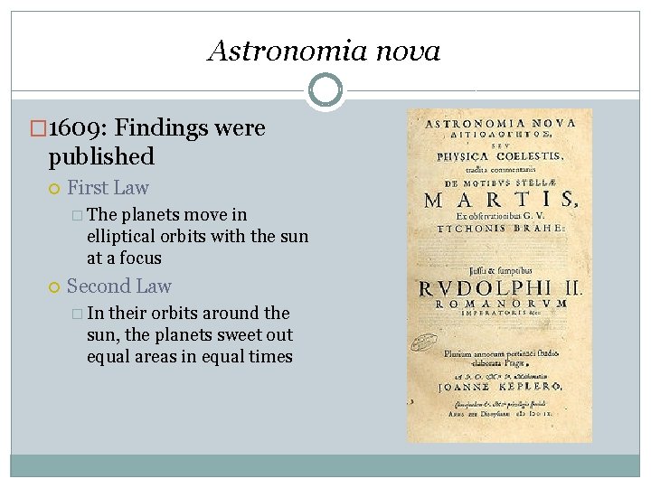 Astronomia nova � 1609: Findings were published First Law � The planets move in Astronomia nova � 1609: Findings were published First Law � The planets move in