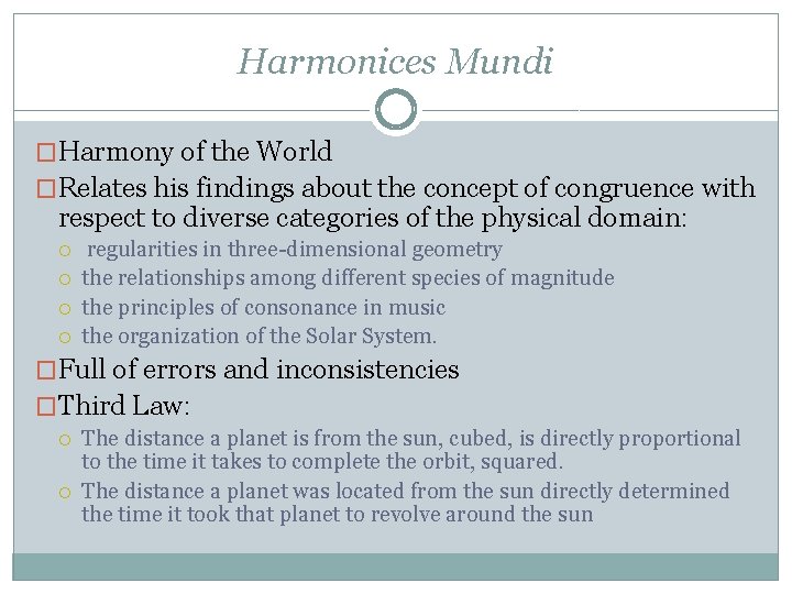 Harmonices Mundi �Harmony of the World �Relates his findings about the concept of congruence Harmonices Mundi �Harmony of the World �Relates his findings about the concept of congruence