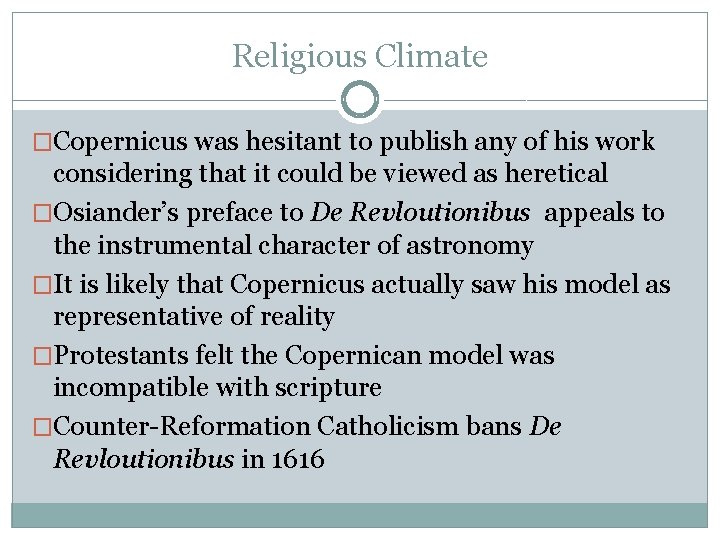 Religious Climate �Copernicus was hesitant to publish any of his work considering that it Religious Climate �Copernicus was hesitant to publish any of his work considering that it